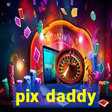 pix daddy